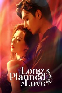 Long Planned Love (2025) Season 1