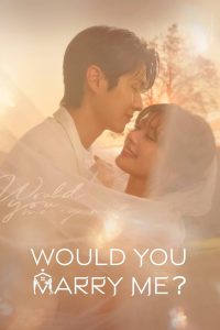 Would You Marry Me? (2025) Season 1